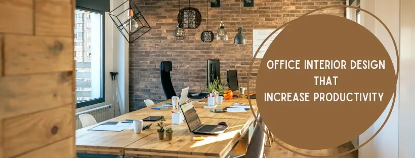 Office Interior Design That Increase Productivity